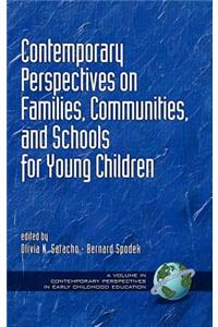 Contemporary Perspectives on Families, Communities, and Schools for Young Children (Hc)
