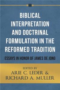 Biblical Interpretation and Doctrinal Formulation in the Reformed Tradition