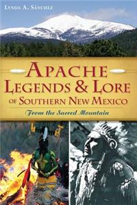 Apache Legends & Lore of Southern New Mexico