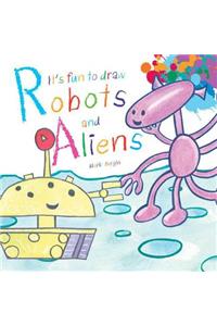 It's Fun to Draw Robots and Aliens