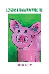 Lessons from a Wayward Pig