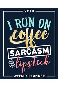 I Run On Coffee Sarcasm & Lipstick