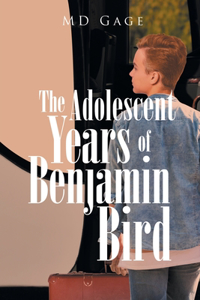 The Adolescent Years of Benjamin Bird