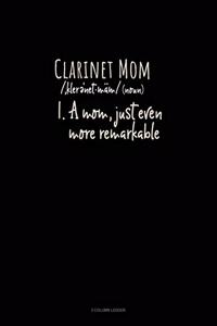 Clarinet Mom (Noun) 1.A Mom, Just Even More Remarkable