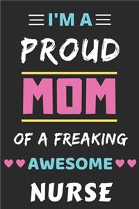 I'm A Proud Mom Of A Freaking Awesome Nurse