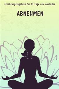 111 Tage Ernährungstagebuch zum Ausfüllen - Abnehmen