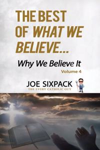 Best of What We Believe... Why We Believe It