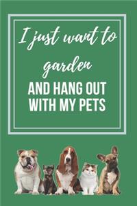 I just want to Garden and hang out with my Pets