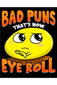 Bad Puns That's How Eye Roll