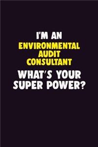 I'M An Environmental Audit Consultant, What's Your Super Power?