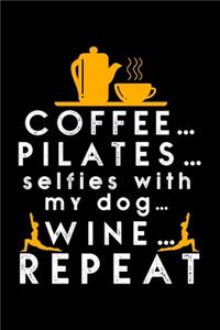 Coffee Pilates Selfies with My Dog Wine Repeat