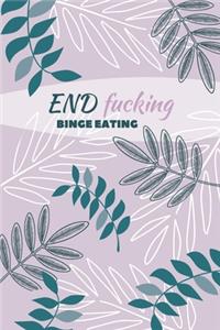End F*cking Binge Eating