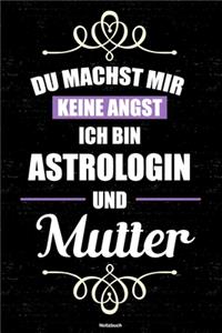 Du machst mir keine Angst ich bin Astrologin und Mutter Notizbuch