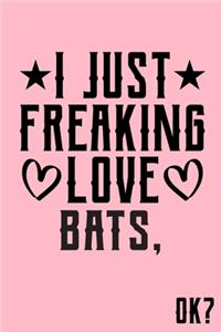 I Just Freaking Love Bats Ok