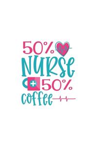 50 Percent Nurse 50 Percent Coffee notebook
