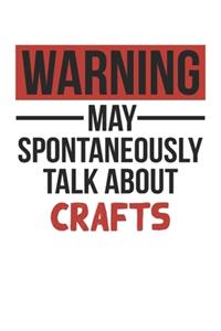 Warning May Spontaneously Talk About CRAFTS Notebook CRAFTS Lovers OBSESSION Notebook A beautiful