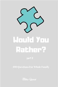 Would You Rather? 100 Questions for Whole Family Part 2