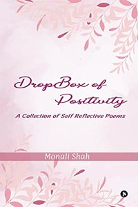 DropBox of Positivity : A Collection of Self Reflective Poems