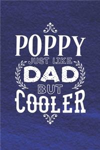Poppy Just Like Dads But Cooler