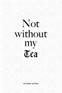 Not Without My Tea