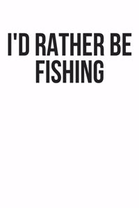 I'd Rather Be Fishing