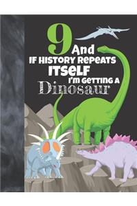 9 And If History Repeats Itself I'm Getting A Dinosaur