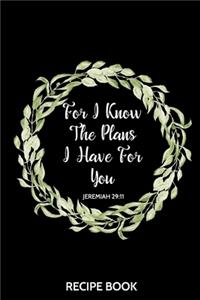 Recipe Book For I Know The Plans I Have For You