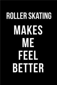 Roller Skating Makes Me Feel Better