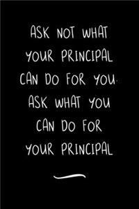 Ask Not What Your Principal Can Do For You. Ask What You Can Do For Your Principal