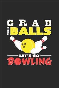 Grab your balls let`s go bowling