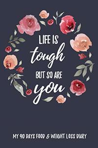 Life Is Tough But So Are You