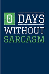 0 Days Without Sarcasm