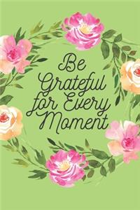 Be Grateful for Every Moment