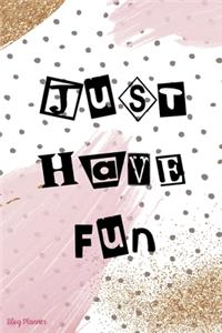 Just Have Fun