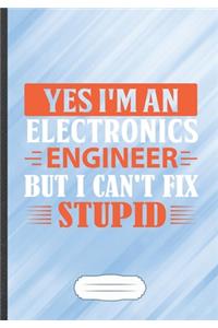 Yes I'm an Electronics Engineer but I Can't Fix Stupid