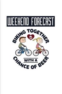Weekend Forecast Biking Together With A Chance Of Beer
