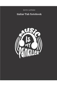 Music Is My Painkiller - Guitar Tab Notebook