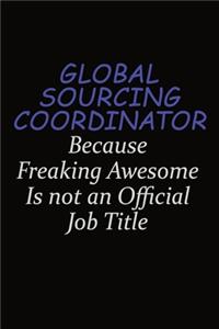 Global Sourcing Coordinator Because Freaking Awesome Is Not An Official Job Title