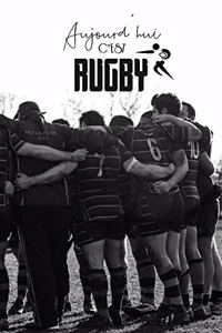 Aujourd'hui c'est Rugby