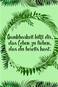 Dankbarkeit hilft dir das Leben zu lieben das du bereits hast