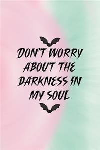 Don't Worry About The Darkness In My Soul.: All Purpose 6x9 Blank Lined Notebook Journal Way Better Than A Card Trendy Unique Gift Green And Pink Dark