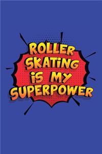 Roller Skating Is My Superpower