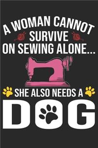 A Women Cannot Survive On Sewing Alone She Also Needs A Dog