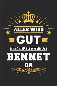 Alles wird gut denn jetzt ist Bennet da
