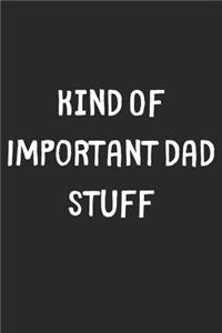 Kind Of Important Dad Stuff