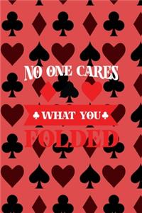 No One Cares What You Folded