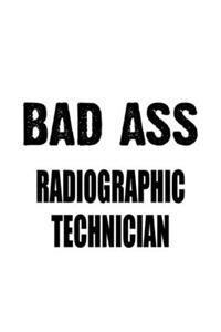 Bad Ass Radiographic Technician