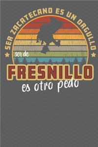 Ser Zacatecano Es Un Orgullo Ser De Fresnillo Es Otra Pedo