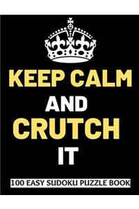 Keep Calm And Crutch It