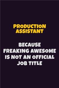 Production assistant, Because Freaking Awesome Is Not An Official Job Title